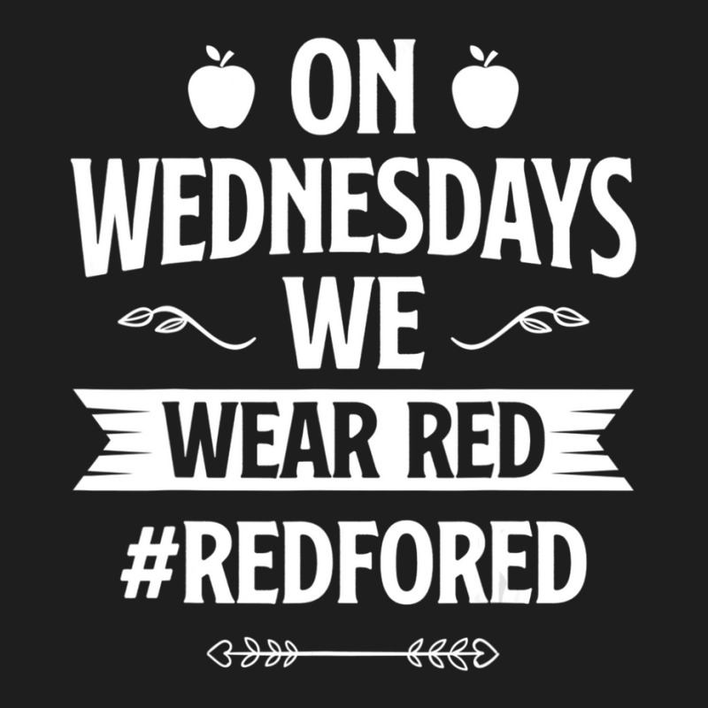 Trending Red For Ed Teacher Support On Wednesdays We Wear Red Classic T-shirt by Sierra Dennis | Artistshot