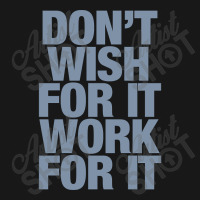 Limited Edition Don't Wish For It Work For It Flannel Shirt | Artistshot