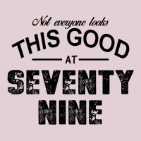 Not Everyone Looks This Good At Seventy Nine Ladies Fitted T-shirt | Artistshot