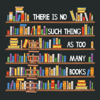 Limited Edition There Is No Such Thing As Too Many Books Lover Women's Triblend Scoop T-shirt | Artistshot