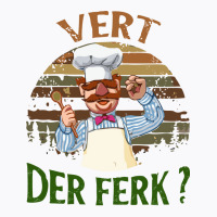 The Swedish Chef Vert Der Ferk T-shirt | Artistshot