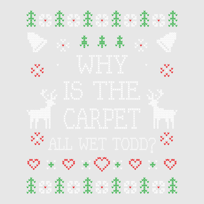 Why Is The Carpet All Wet Todd Funny Ugly Christmas Blue Unisex Jogger by ceceliodalisc | Artistshot