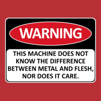 Warning This Machine Does Not Know The Difference Between Metal And Fl T-shirt | Artistshot