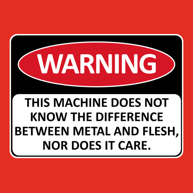 Warning This Machine Does Not Know The Difference Between Metal And Fl Graphic T-shirt | Artistshot