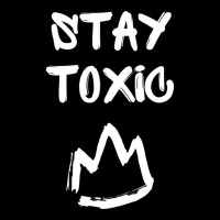 Toxic, Stay Toxic King Pullover Hoodie Adjustable Cap | Artistshot