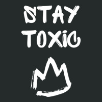 Toxic, Stay Toxic King Pullover Hoodie Women's Triblend Scoop T-shirt | Artistshot