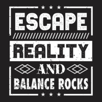 Escape Reality And Balance Rocks T-shirt | Artistshot