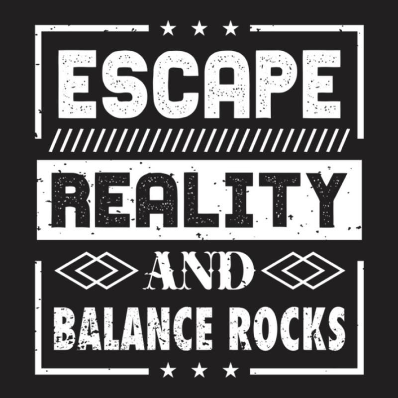 Escape Reality And Balance Rocks T-shirt | Artistshot