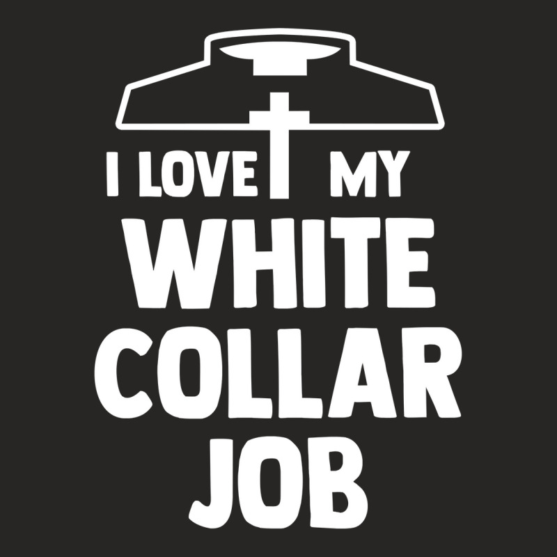 Christian  Priest Ordination  I Love My White Collar Job Sweatshirt Ladies Fitted T-Shirt by linbere | Artistshot