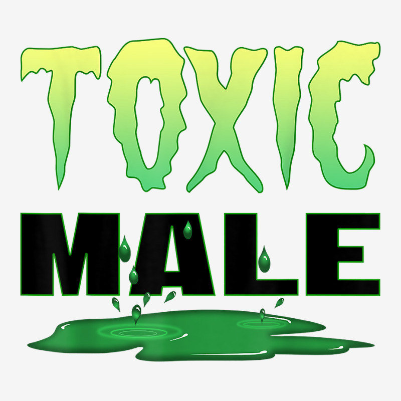 Based Toxic Male Energy T Shirt Graphic T-shirt by xq8pjbeamer | Artistshot