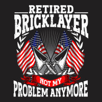 Brick Layer Union Bricklayer Union Retired Bricklayer T Shirt T-shirt | Artistshot