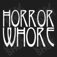 Limited Edition Horror Whore White Classic T-shirt | Artistshot