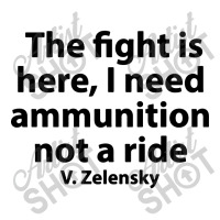 The Fight Is Here I Need Ammunition Not A Ride Women's V-neck T-shirt | Artistshot