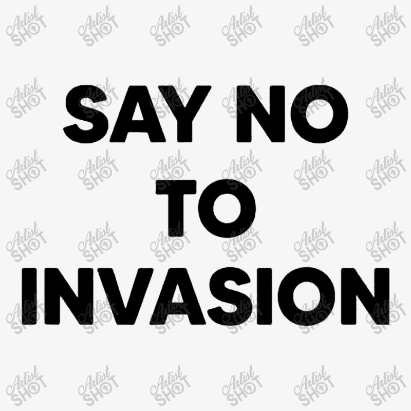 Say No To Invasion 2022 Ladies Fitted T-Shirt by kakashop | Artistshot