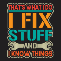 Limited Edition That's What I Do I Fix Stuff And I Know Things Vintage T-shirt | Artistshot