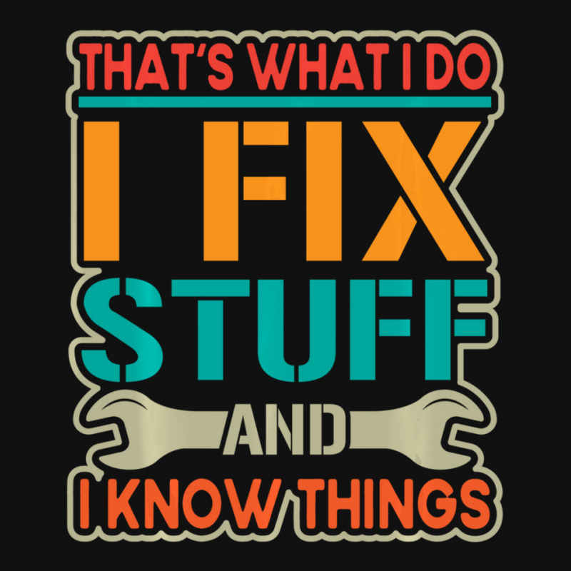 Limited Edition That's What I Do I Fix Stuff And I Know Things Vintage Graphic T-shirt | Artistshot