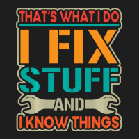 Limited Edition That's What I Do I Fix Stuff And I Know Things Vintage Classic T-shirt | Artistshot