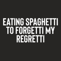 Eating Spaghetti To Forgetti My Regretti T Shirt Ladies Fitted T-shirt | Artistshot