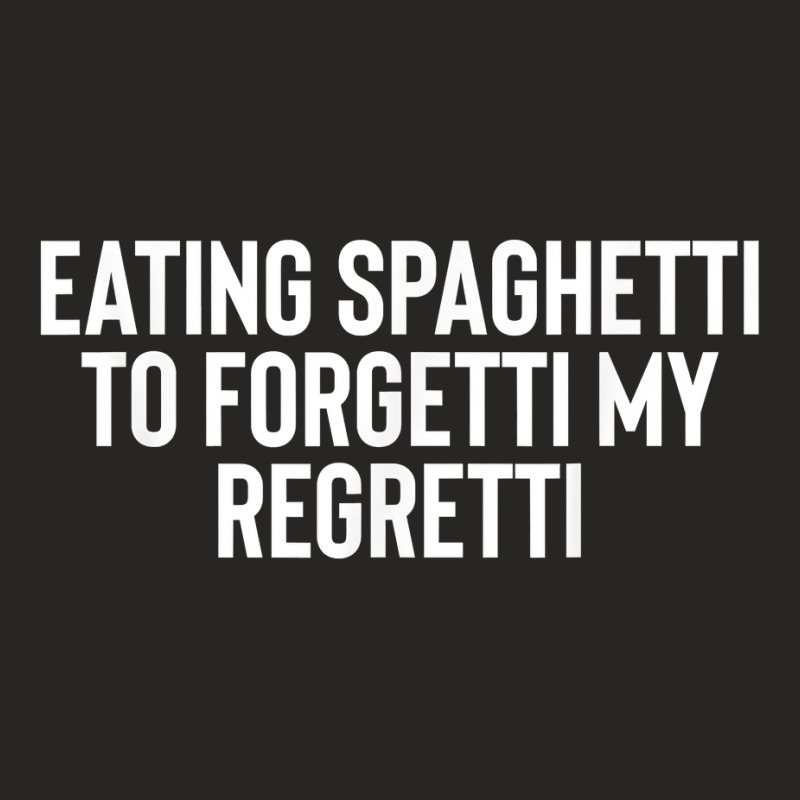 Eating Spaghetti To Forgetti My Regretti T Shirt Ladies Fitted T-Shirt by nilda1pr4klauer | Artistshot