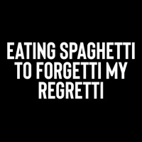 Eating Spaghetti To Forgetti My Regretti T Shirt Cropped Hoodie | Artistshot