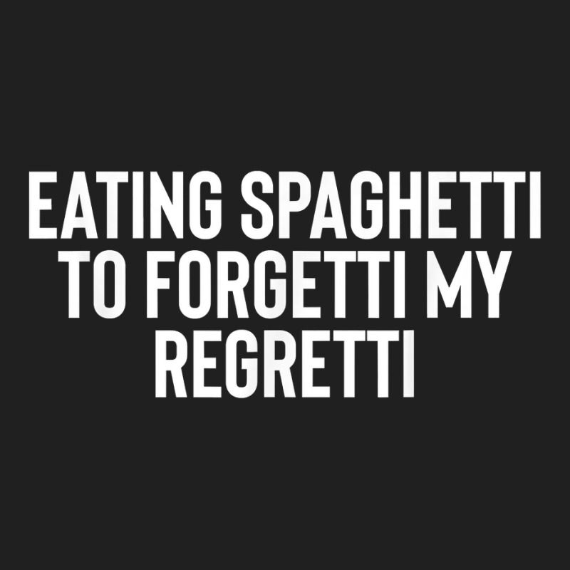 Eating Spaghetti To Forgetti My Regretti T Shirt Ladies Polo Shirt by nilda1pr4klauer | Artistshot