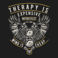 Hot Trend Therapy Is Expensive Wind Is Cheap Motorcycle Biker Vintage Classic T-shirt | Artistshot