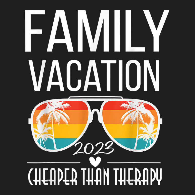 Family Vacation Better Than Therapy 2023 Group Sunglasses T Shirt Classic T-shirt by nilda1pr4klauer | Artistshot