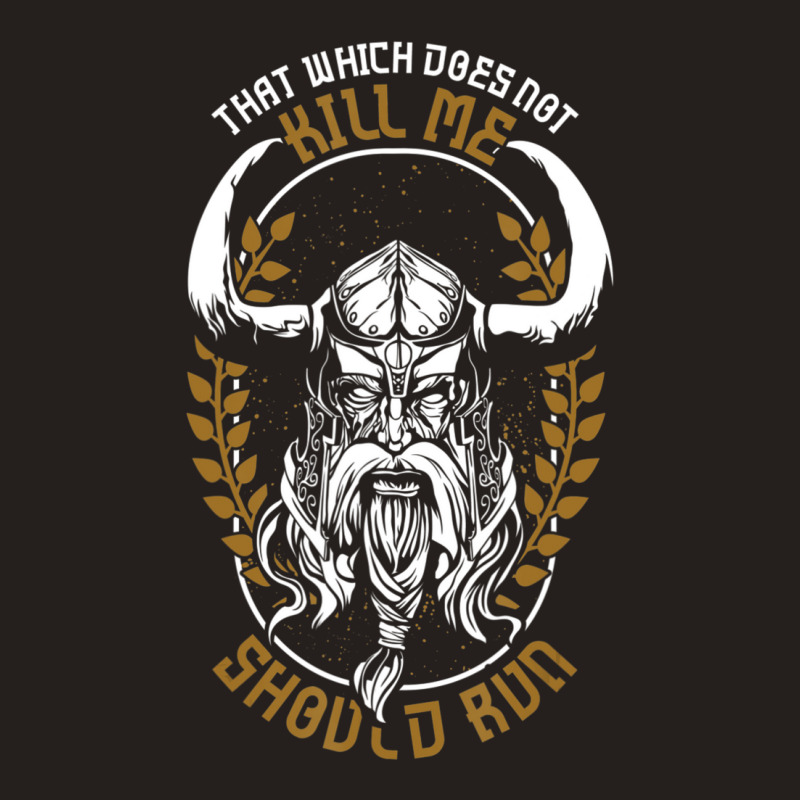 Trending Norse Mythology That Which Does Not Kill Me Should Run Tank Top by Sizemore Adame | Artistshot