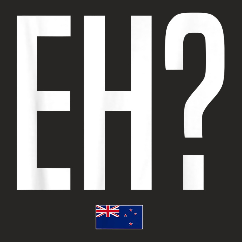 Eh New Zealand Slang T Shirt Ladies Fitted T-Shirt by xq8pjbeamer | Artistshot