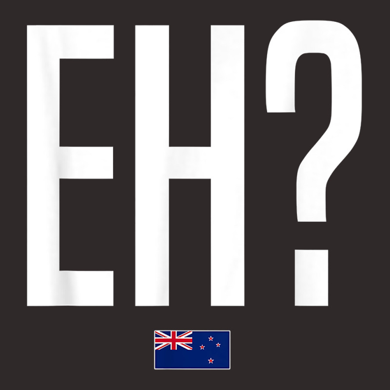 Eh New Zealand Slang T Shirt Racerback Tank by xq8pjbeamer | Artistshot