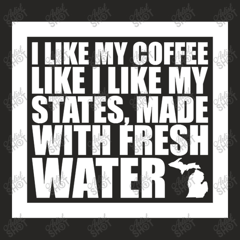 Trending Michigan - I Like My Coffee Like I Like My States, Made With Ladies Fitted T-Shirt by laurynvanhoose | Artistshot