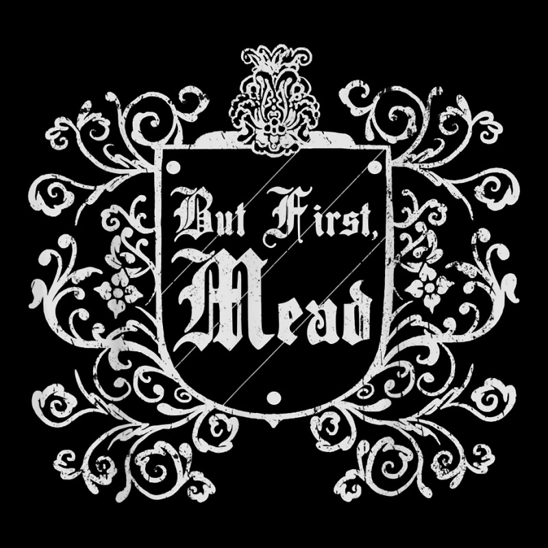 Funny But First Mead Renaissance Faire Ren Festival T Shirt Graphic T-shirt by xq8pjbeamer | Artistshot