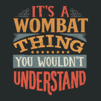 It S A Wombat Thing You Wouldn T Understand   Wombats Women's Triblend Scoop T-shirt | Artistshot