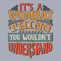 It S A Wombat Thing You Wouldn T Understand   Wombats Tank Dress | Artistshot