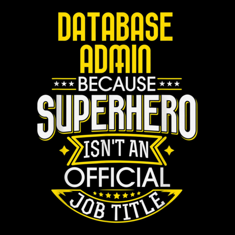 Database Administrator Idea Superhero Job Db Admin Toddler Sweatshirt by AcostaLopezJuan | Artistshot