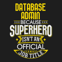 Database Administrator Idea Superhero Job Db Admin Classic T-shirt | Artistshot