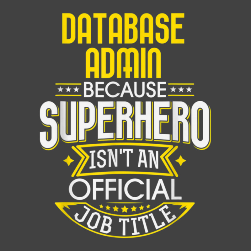 Database Administrator Idea Superhero Job Db Admin Vintage T-Shirt by AcostaLopezJuan | Artistshot