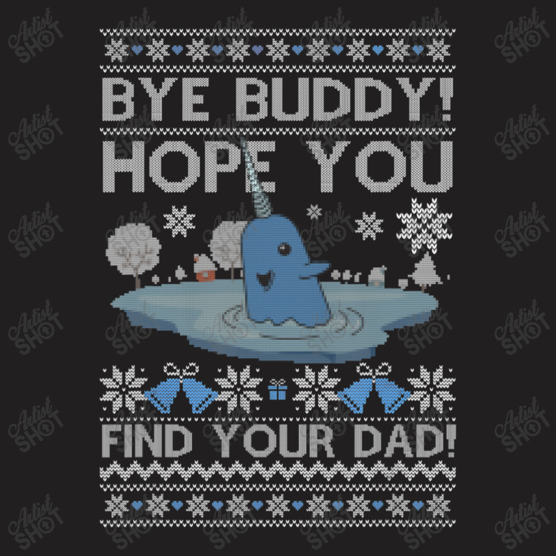 Bye Buddy Hope You Find Your Dad Ugly Christmas Xmas Elf T-shirt | Artistshot