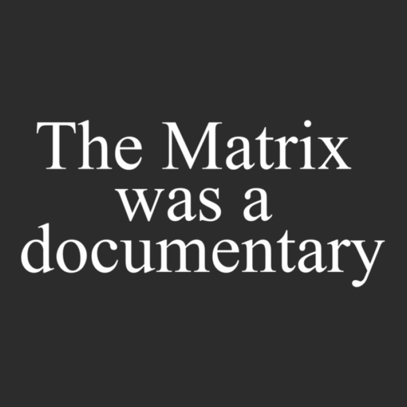 A The Matrix Was A Documentary Exclusive T-shirt | Artistshot