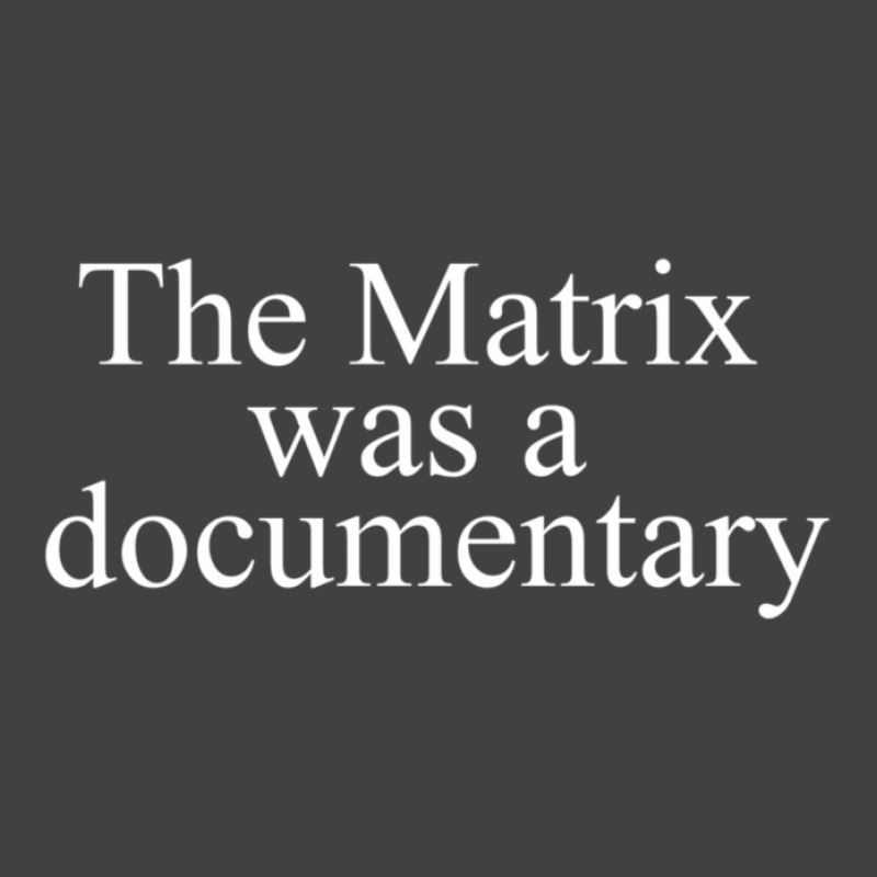 A The Matrix Was A Documentary Vintage T-shirt | Artistshot