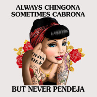 Always Chingona Sometimes Cabrona But Never Pendeja T Shirt T Shirt Pocket T-shirt | Artistshot