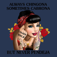 Always Chingona Sometimes Cabrona But Never Pendeja T Shirt T Shirt Men Denim Jacket | Artistshot