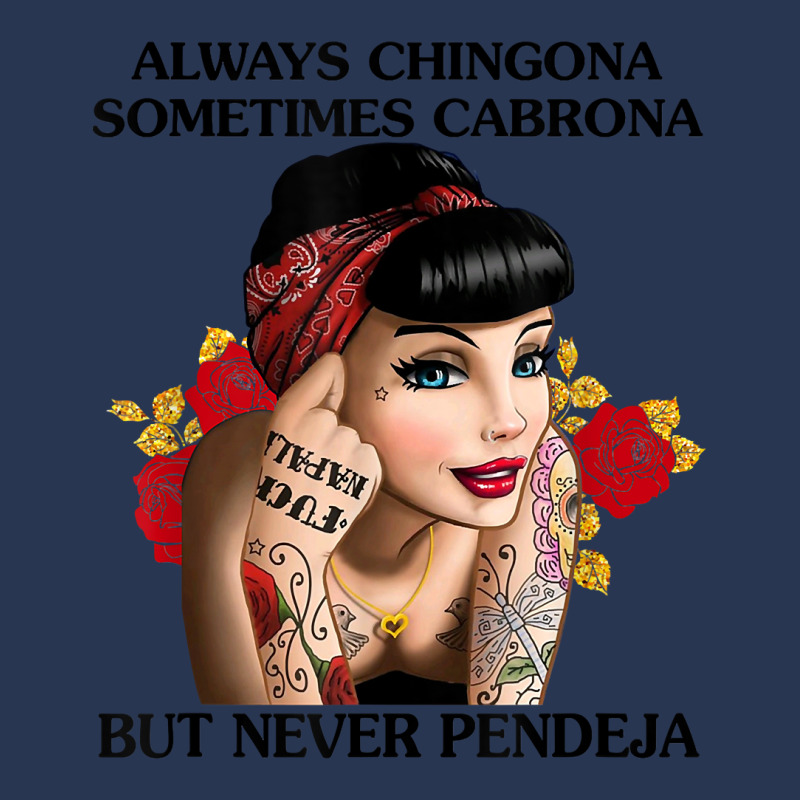 Always Chingona Sometimes Cabrona But Never Pendeja T Shirt T Shirt Men Denim Jacket by dorman | Artistshot