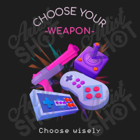 Hot Trend Choose Your Weapon Wisely Classic T-shirt | Artistshot