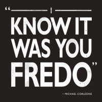 I Know It Was You Fredo  T Humor Tank Top | Artistshot