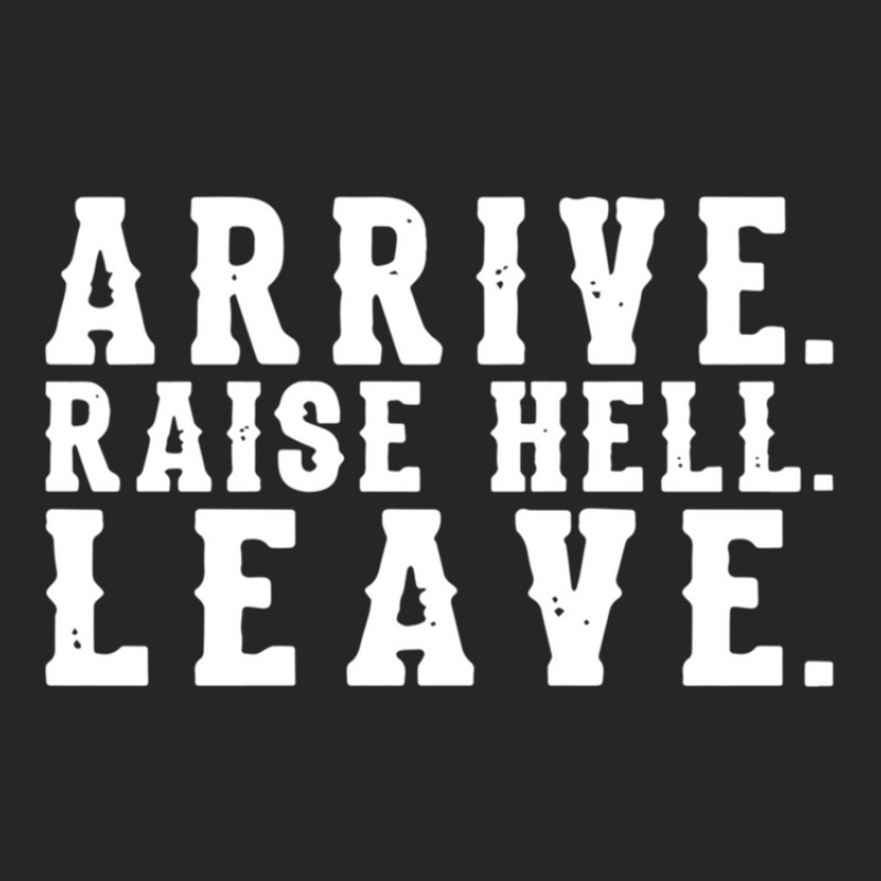 Arrive Raise Hell Leave 3 Ladies Fitted T-Shirt by MelindaBouwman | Artistshot