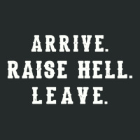 Arrive Raise Hell Leave With Funny Saying Witty Party Hilarious Humor  Women's Triblend Scoop T-shirt | Artistshot