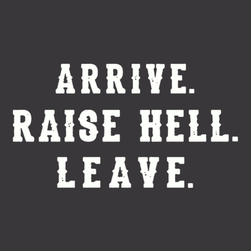 Arrive Raise Hell Leave With Funny Saying Witty Party Hilarious Humor  Ladies Curvy T-Shirt by MelindaBouwman | Artistshot