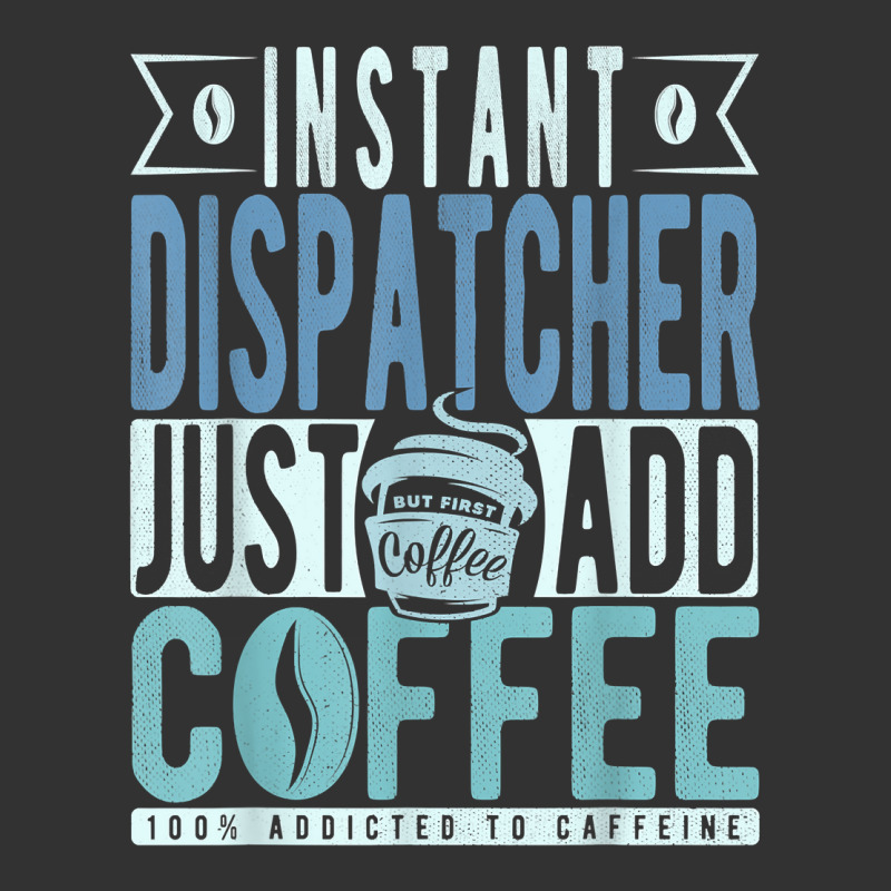 Instant Dispatcher Just Add Coffee T Shirt Baby Bodysuit by nilda1pr4klauer | Artistshot