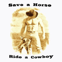 Save A Horse Ride A Cowboy Cowboy Tshirts Cowboy Gifts   Humor Hippie T-shirt | Artistshot